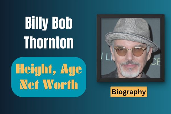 Billy Bob Thornton Net Worth, Height and Bio
