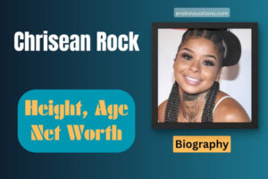 Chrisean Rock Net Worth, Height and Bio