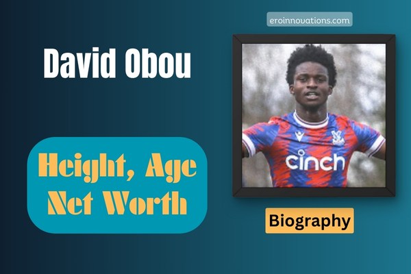 David Obou Net Worth, Height and Bio