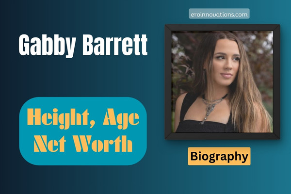 Gabby Barrett Net Worth, Height and Bio