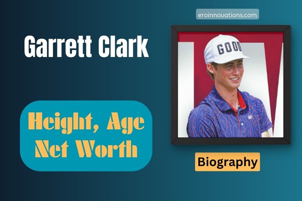 Garrett Clark Net Worth, Height and Bio