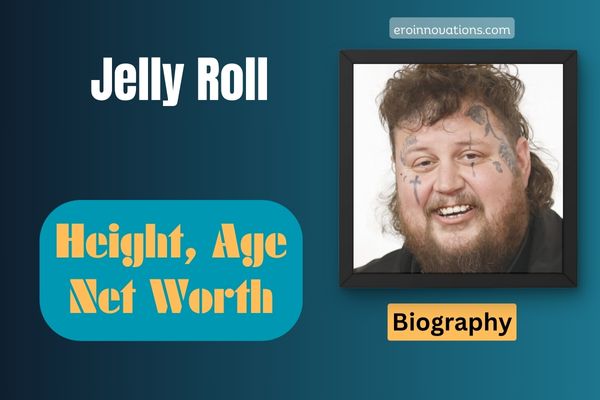 Jelly Roll Net Worth, Height and Bio