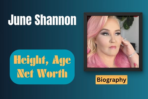 June Shannon Net Worth, Height and Bio