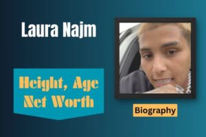 Laura Najm Net Worth, Height and Bio