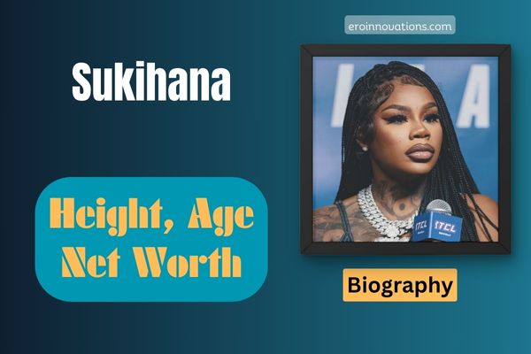 Sukihana Net Worth, Height and Bio