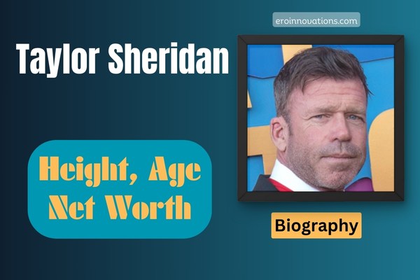 Taylor Sheridan Net Worth, Height and Bio