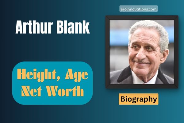 Arthur Blank Net Worth, Height and Bio