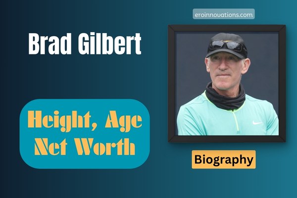 Brad Gilbert Net Worth, Height and Bio