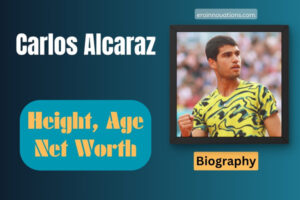 Carlos Alcaraz Net Worth, Height and Bio