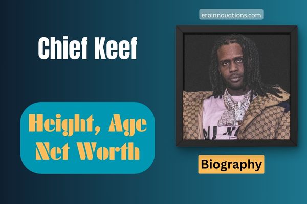 Chief Keef Net Worth, Height and Bio