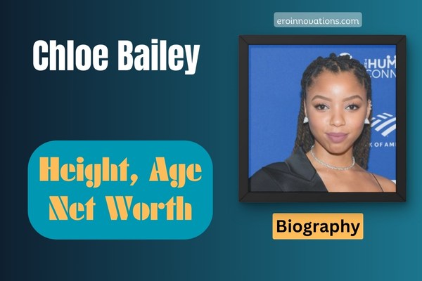Chloe Bailey Net Worth, Height and Bio
