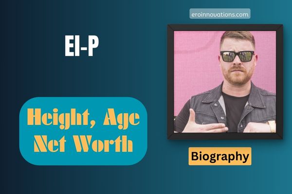 El-P Net Worth, Height and Bio