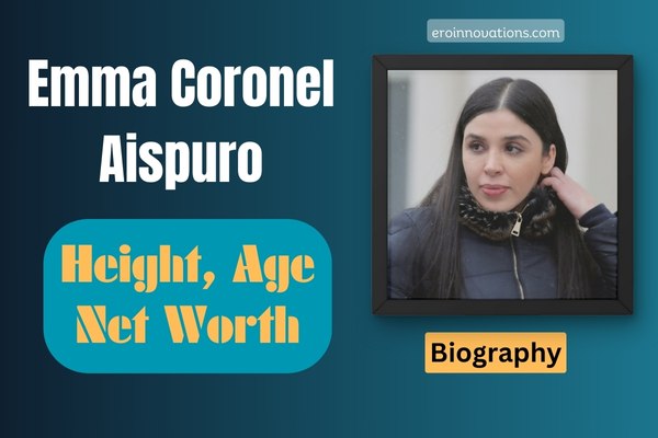Emma Coronel Aispuro Net Worth, Height and Bio