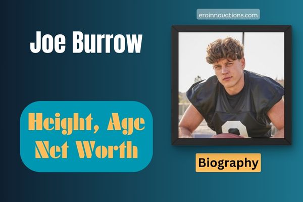 Joe Burrow Net Worth, Height and Bio