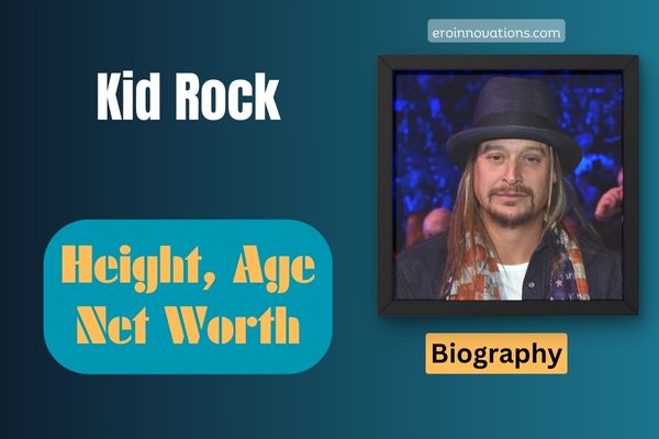 Kid Rock Net Worth, Height and Bio