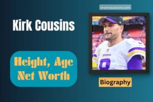 Kirk Cousins Net Worth, Height and Bio