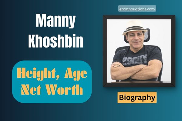 Manny Khoshbin Net Worth, Height and Bio