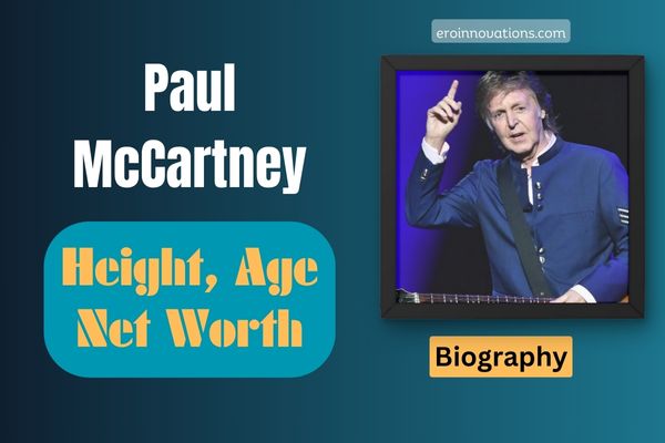 Paul McCartney Net Worth, Height and Bio