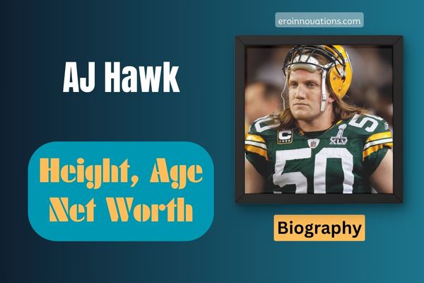 AJ Hawk Net Worth, Height and Bio