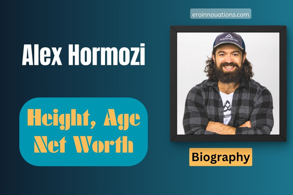 Alex Hormozi Net Worth, Height and Bio