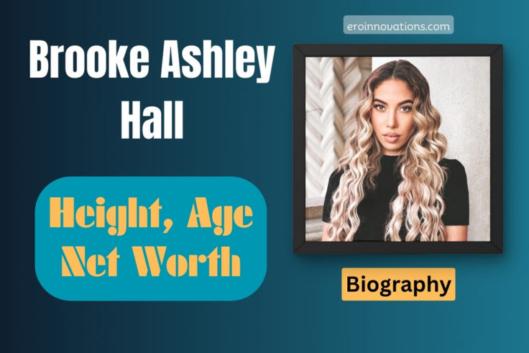 Brooke Ashley Hall Net Worth, Height and Bio