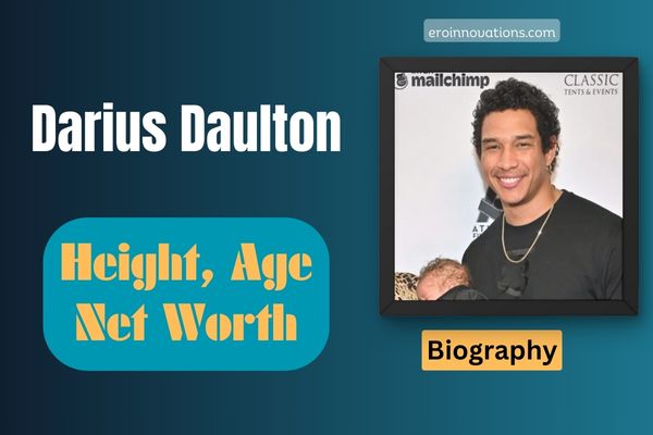 Darius Daulton Net Worth, Height and Bio