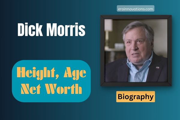 Dick Morris Net Worth, Height and Bio