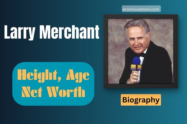Larry Merchant Net Worth, Height and Bio