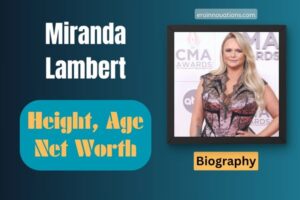 Miranda Lambert Net Worth, Height and Bio