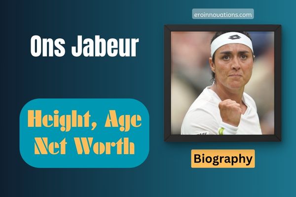 Ons Jabeur Net Worth, Height and Bio