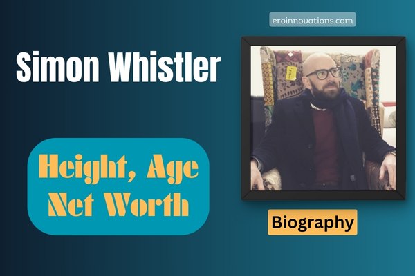 Simon Whistler Net Worth, Height and Bio