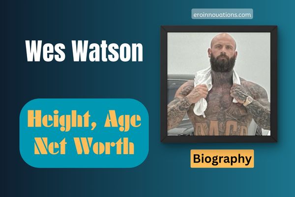 Wes Watson Net Worth, Height and Bio