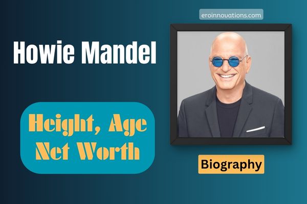 Howie Mandel Net Worth, Height and Bio